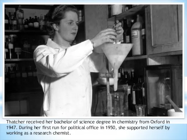 Thatcher received her bachelor of science degree in chemistry from Oxford in