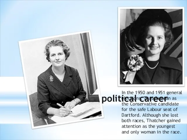 Early political career In the 1950 and 1951 general elections, Thatcher ran