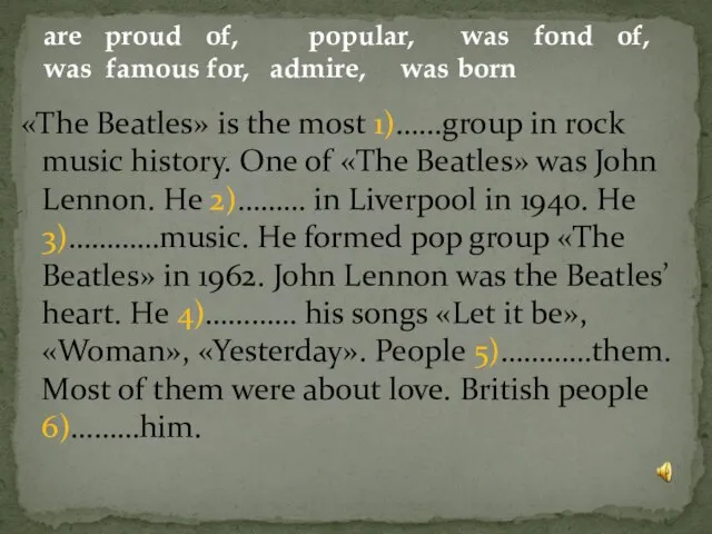 «The Beatles» is the most 1)…...group in rock music history. One of