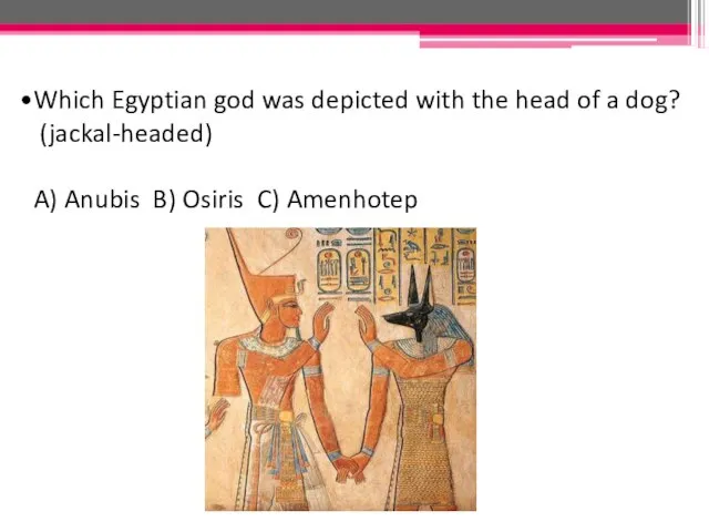 Which Egyptian god was depicted with the head of a dog? (jackal-headed)