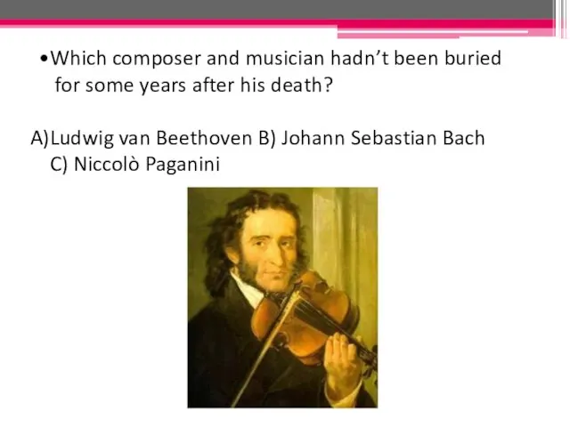 Which composer and musician hadn’t been buried for some years after his