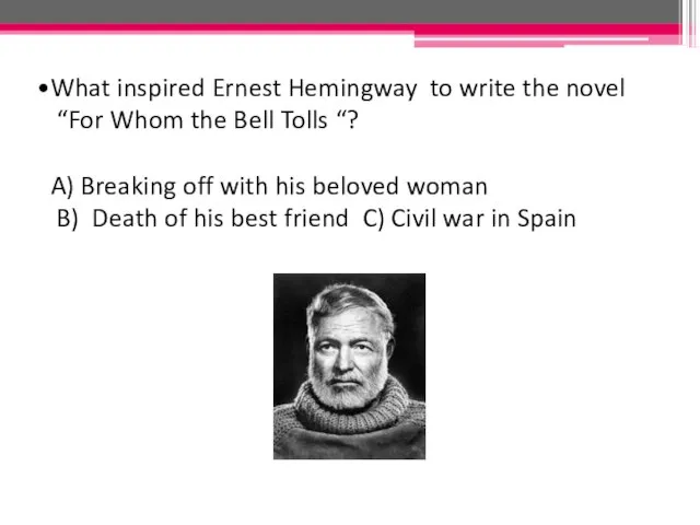 What inspired Ernest Hemingway to write the novel “For Whom the Bell
