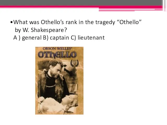 What was Othello’s rank in the tragedy “Othello” by W. Shakespeare? A