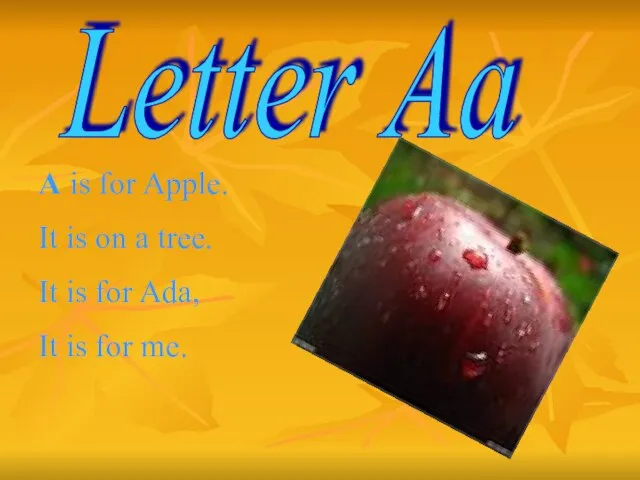 Letter Aa A is for Apple. It is on a tree. It