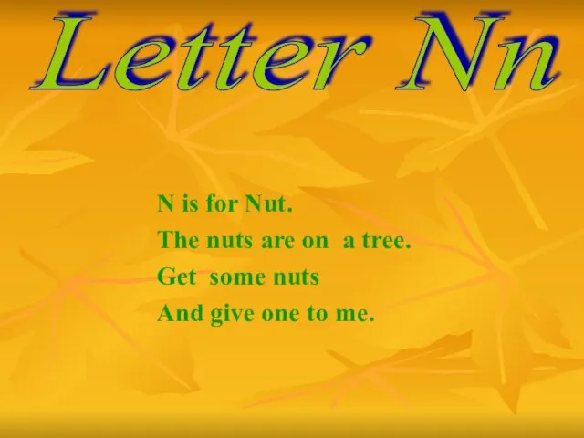 N is for Nut. The nuts are on a tree. Get some