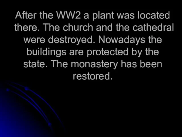 After the WW2 a plant was located there. The church and the