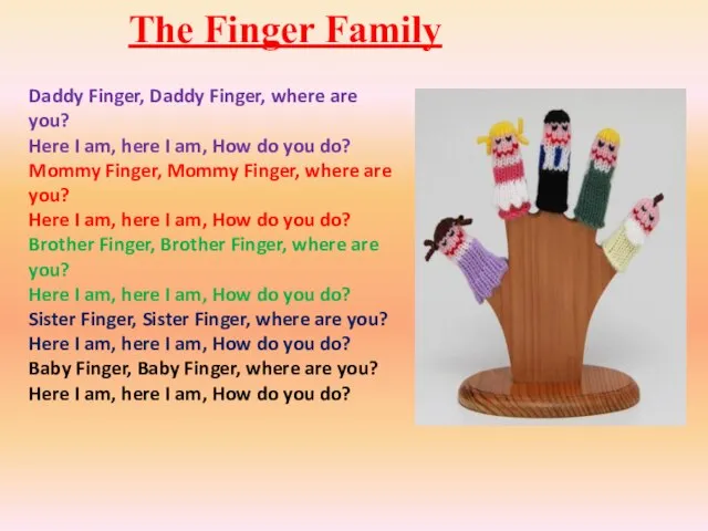 The Finger Family Daddy Finger, Daddy Finger, where are you? Here I