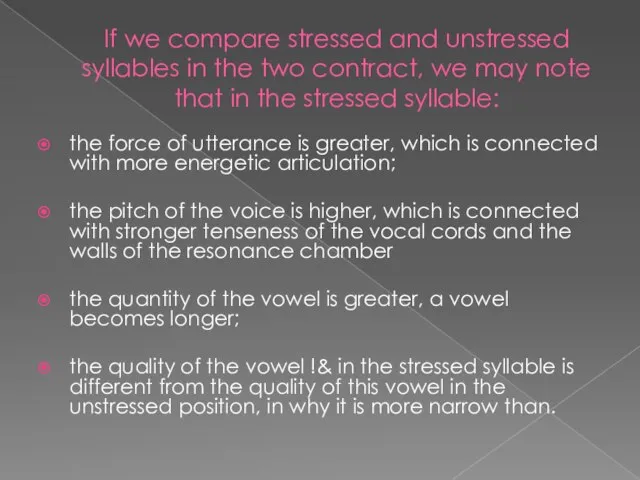 If we compare stressed and unstressed syllables in the two contract, we