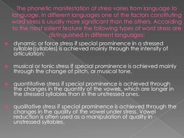 The phonetic manifestation of stress varies from language to language. In different