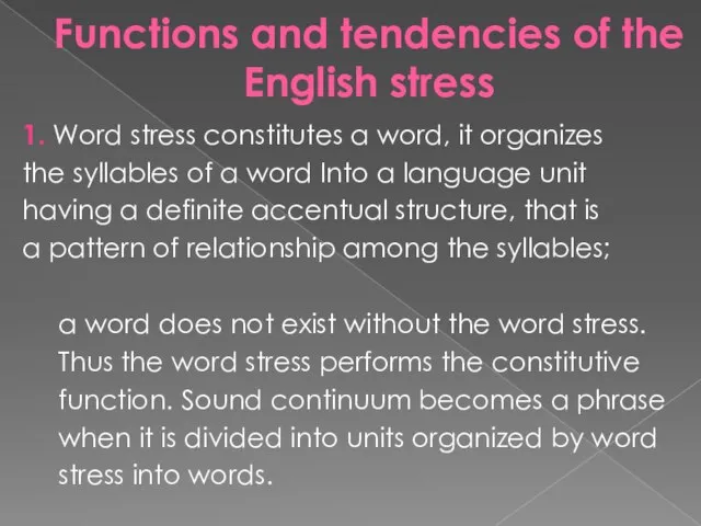 Functions and tendencies of the English stress 1. Word stress constitutes a