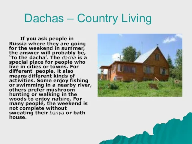 Dachas – Country Living If you ask people in Russia where they