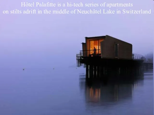 Hôtel Palafitte is a hi-tech series of apartments on stilts adrift in