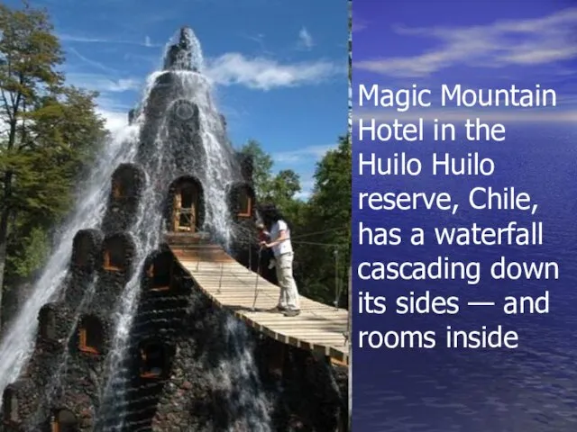 Magic Mountain Hotel in the Huilo Huilo reserve, Chile, has a waterfall
