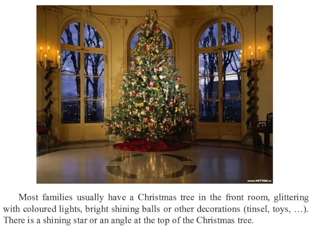 Most families usually have a Christmas tree in the front room, glittering