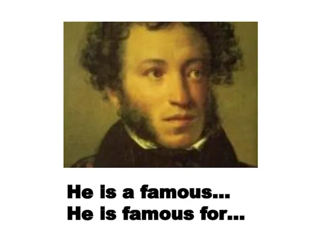 He is a famous… He is famous for…