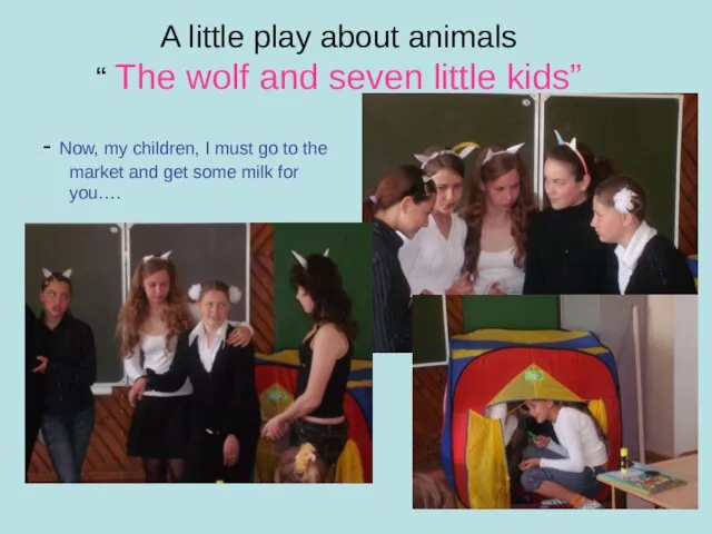 A little play about animals “ The wolf and seven little kids”