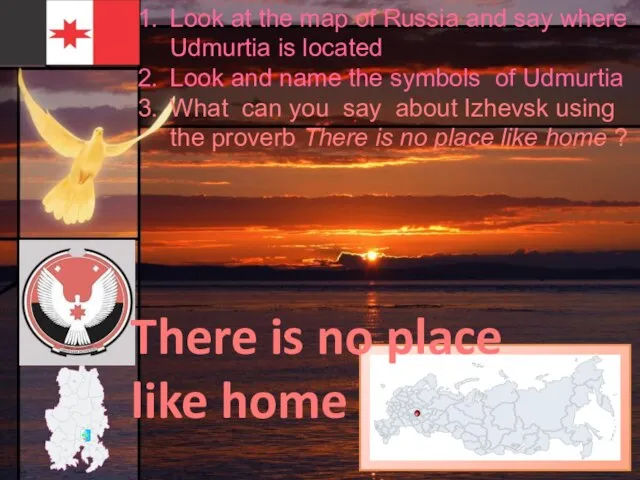 There is no place like home Look at the map of Russia