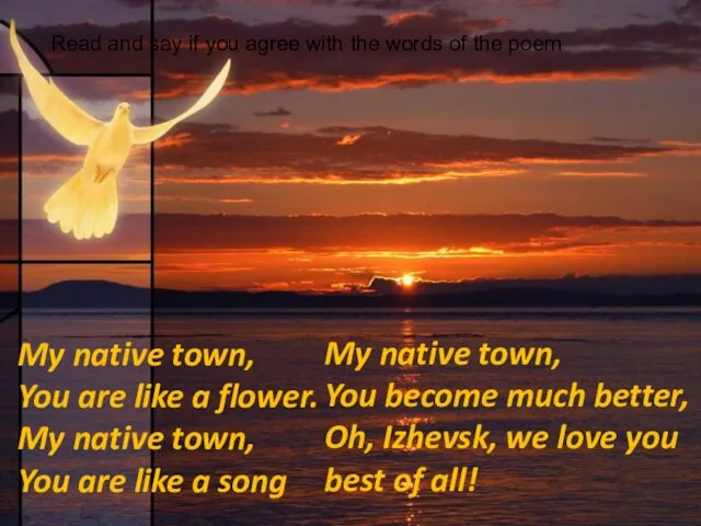 My native town, You are like a flower. My native town, You