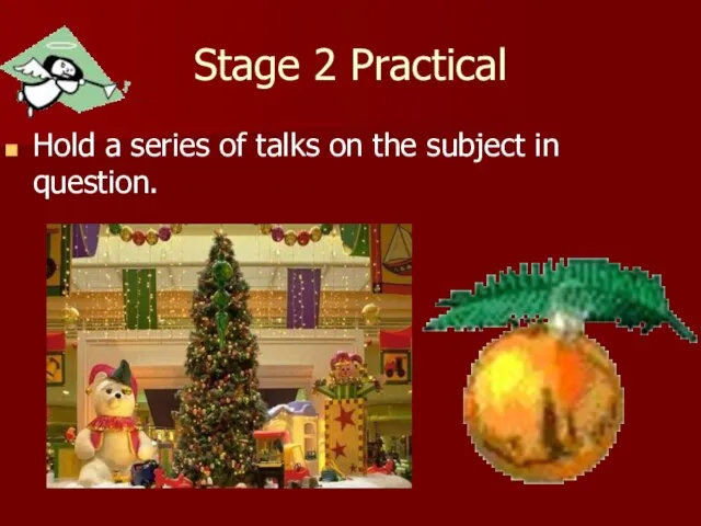 Stage 2 Practical Hold a series of talks on the subject in question.