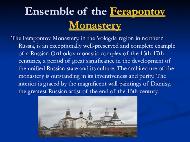 Ensemble of the Ferapontov Monastery The Ferapontov Monastery, in the Vologda region