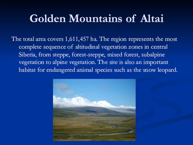 Golden Mountains of Altai The total area covers 1,611,457 ha. The region