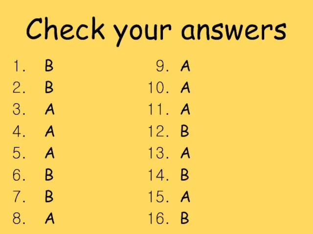 Check your answers B B A A A B B A A