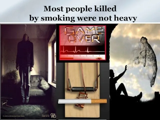 Most people killed by smoking were not heavy smokers