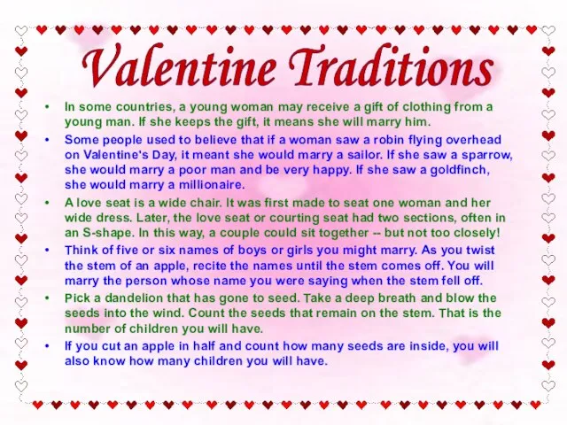 Valentine Traditions In some countries, a young woman may receive a gift