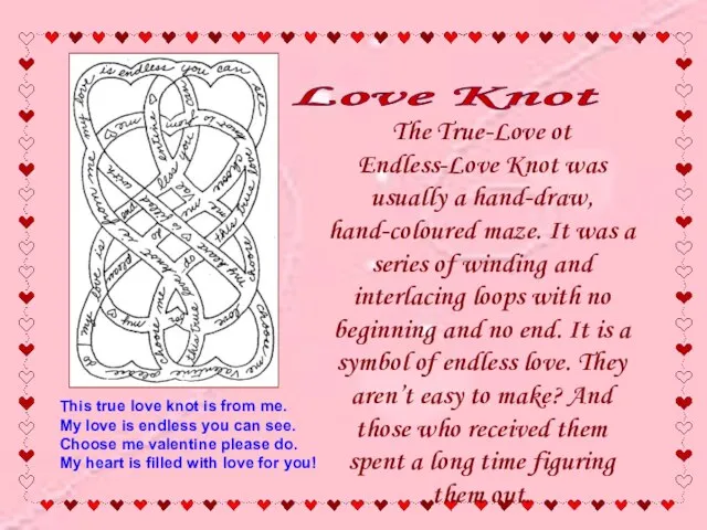 The True-Love ot Endless-Love Knot was usually a hand-draw, hand-coloured maze. It