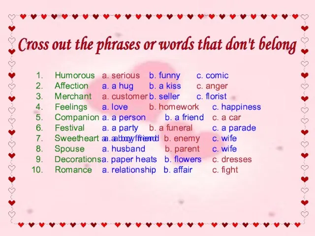 Cross out the phrases or words that don't belong Humorous a. serious