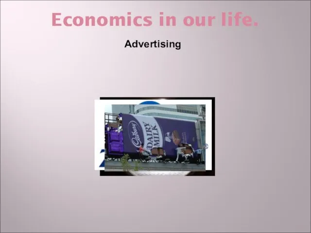 Economics in our life. Advertising