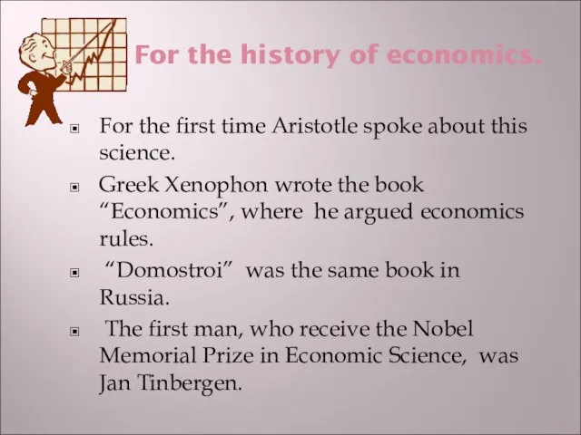 For the history of economics. For the first time Aristotle spoke about