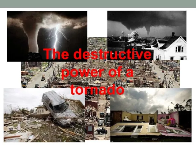 The destructive power of a tornado