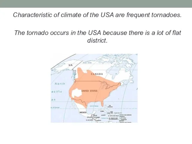 Characteristic of climate of the USA are frequent tornadoes. The tornado occurs