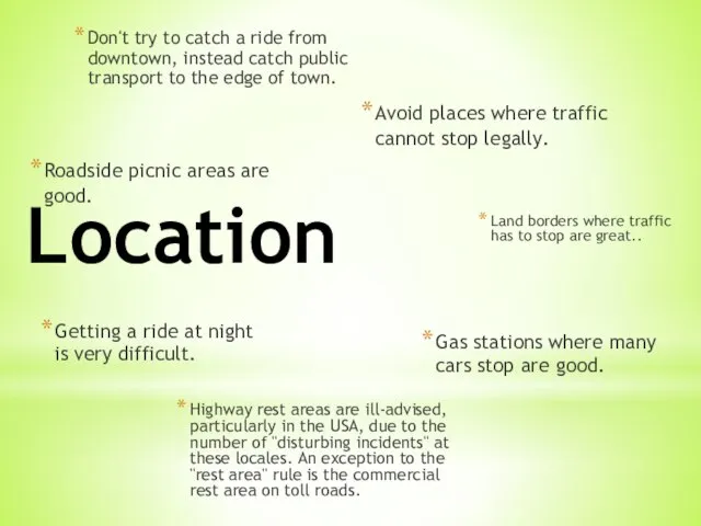 Location Getting a ride at night is very difficult. Avoid places where