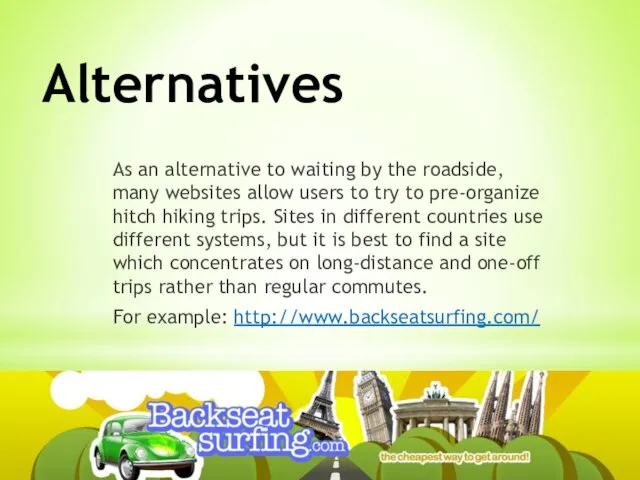 Alternatives As an alternative to waiting by the roadside, many websites allow