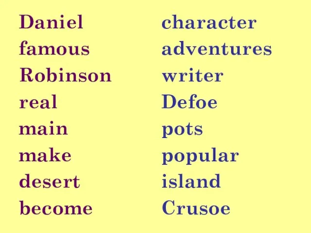 Daniel famous Robinson real main make desert become character adventures writer Defoe pots popular island Crusoe