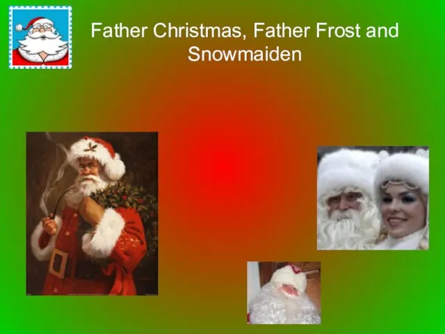 Father Christmas, Father Frost and Snowmaiden