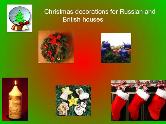 Christmas decorations for Russian and British houses