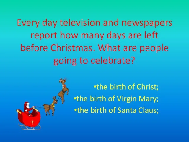 Every day television and newspapers report how many days are left before