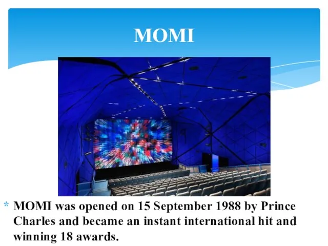 MOMI was opened on 15 September 1988 by Prince Charles and became