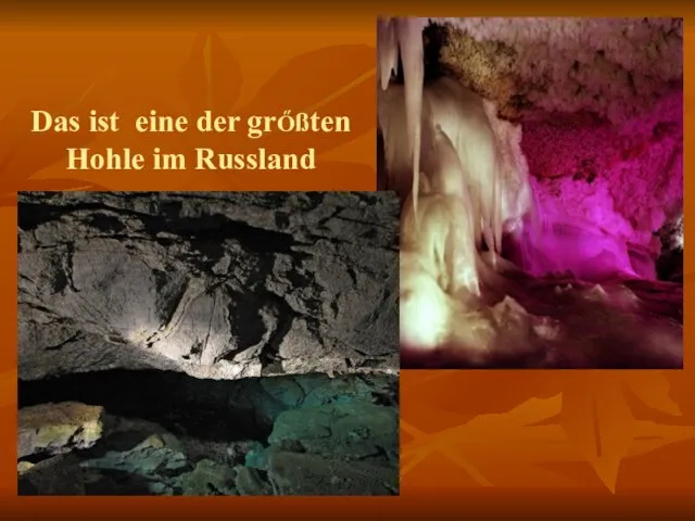 Das ist eine der grŐßten Hohle im Russland