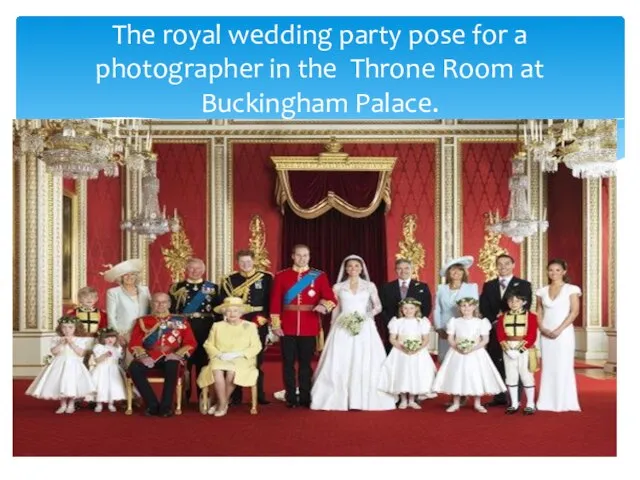 The royal wedding party pose for a photographer in the Throne Room at Buckingham Palace.