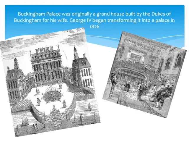 Buckingham Palace was originally a grand house built by the Dukes of