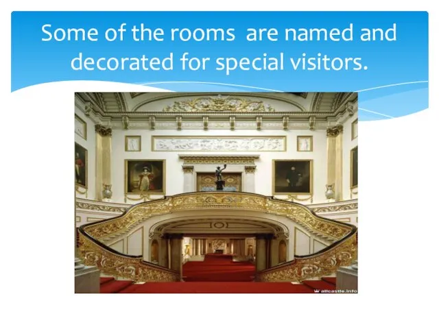 Some of the rooms are named and decorated for special visitors.