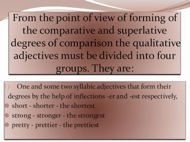 From the point of view of forming of the comparative and superlative