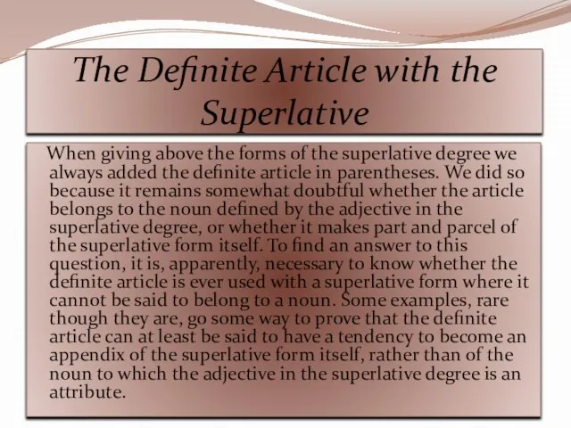 The Definite Article with the Superlative When giving above the forms of