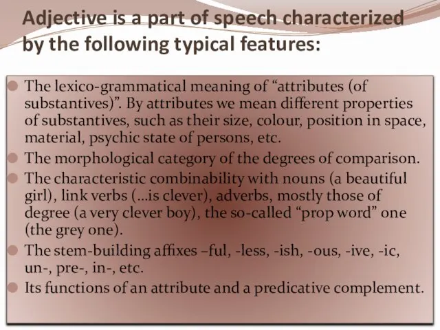 Adjective is a part of speech characterized by the following typical features: