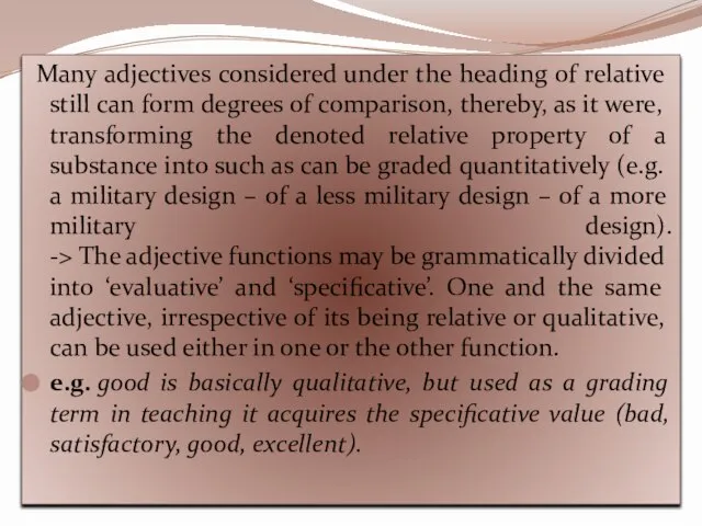 Many adjectives considered under the heading of relative still can form degrees