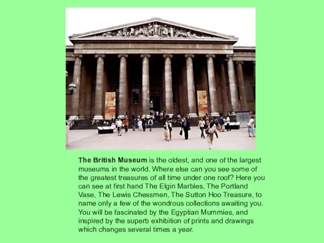 The British Museum is the oldest, and one of the largest museums